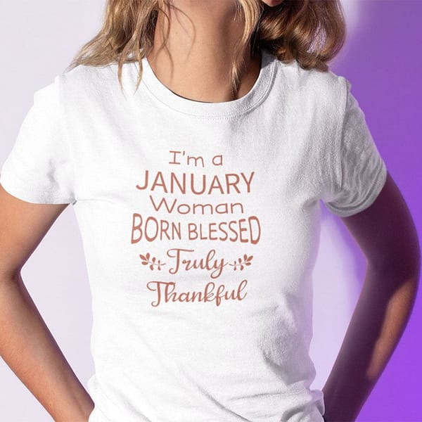 im a january woman born blessed truly thankful shirt
