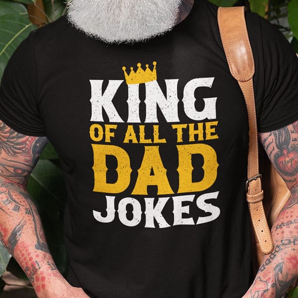king of all the dad jokes shirt