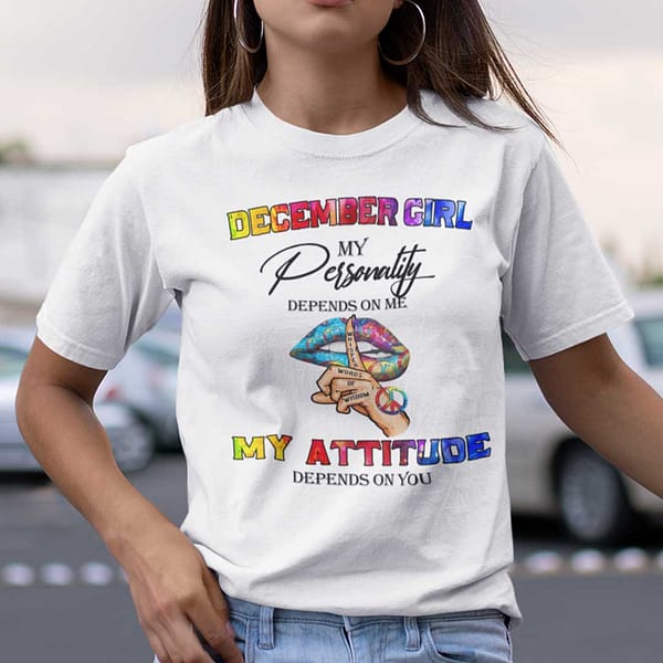 my personality depends on me my attitude depends on you shirt december