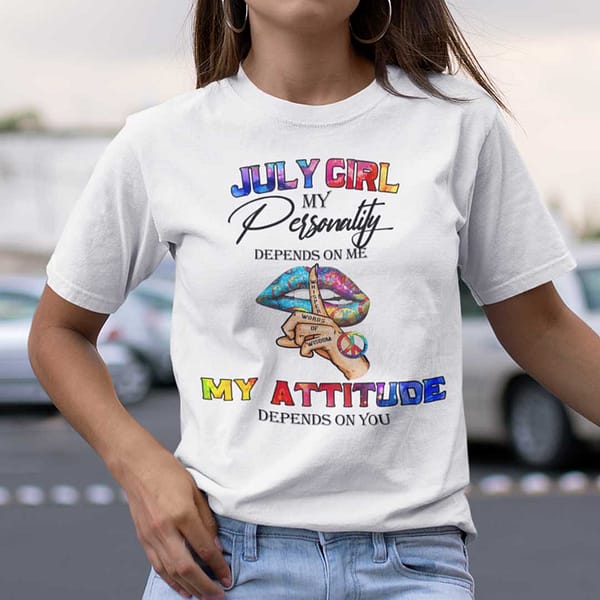my personality depends on me my attitude depends on you shirt july
