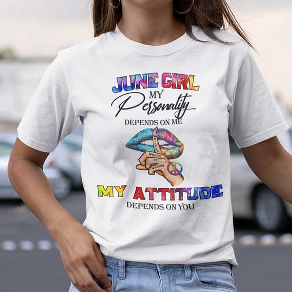 my personality depends on me my attitude depends on you shirt june