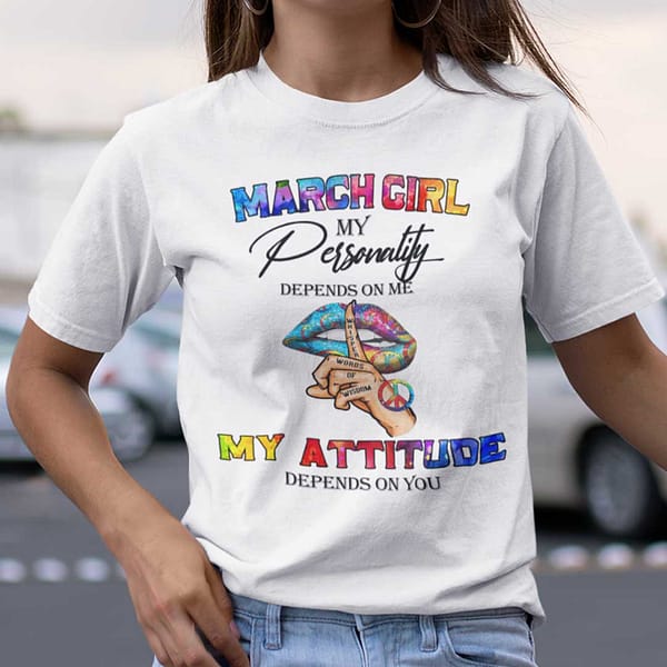 my personality depends on me my attitude depends on you shirt march