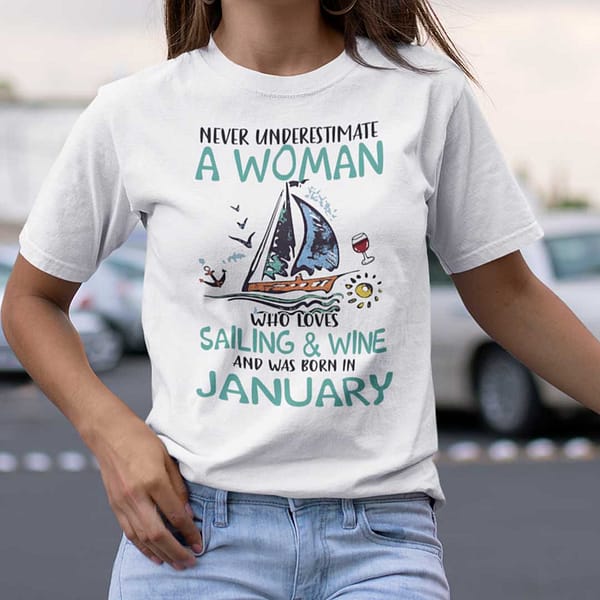 never underestimate a woman who loves sailing and wine shirt january main