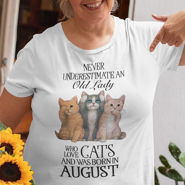 never underestimate an old lady loves cat and born in august shirt
