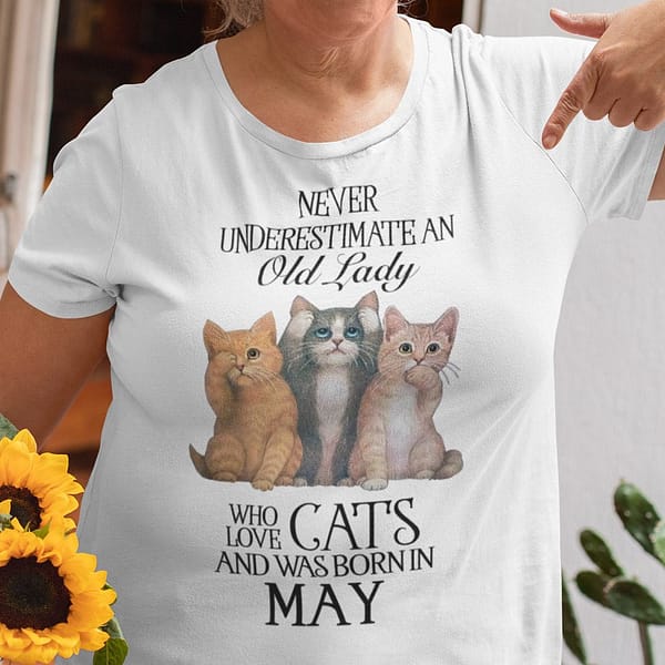 never underestimate an old lady loves cat and born in may shirt