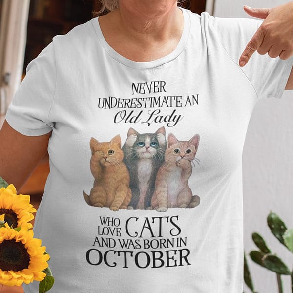 never underestimate an old lady loves cat and born in october shirt