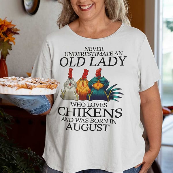 never underestimate old lady who loves chickens shirt august main 1