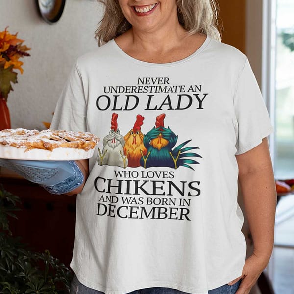 never underestimate old lady who loves chickens shirt december main 1
