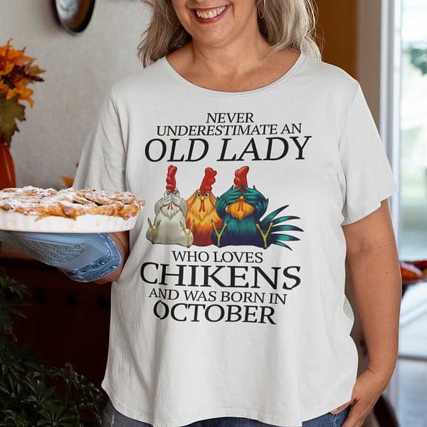 never underestimate old lady who loves chickens shirt october main 12