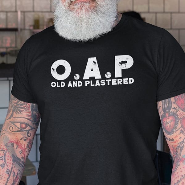oap old and plastered shirt
