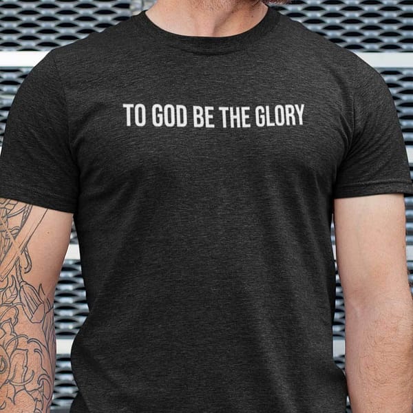 to god be the glory shirt god lover christian tee