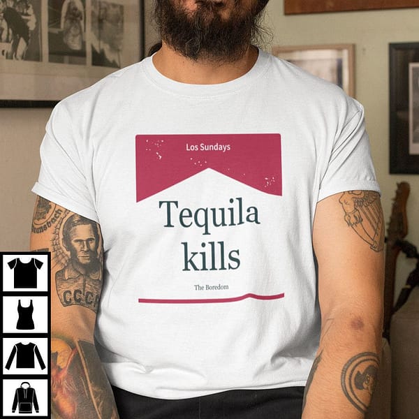 los sundays tequila kills the boredom shirt 1