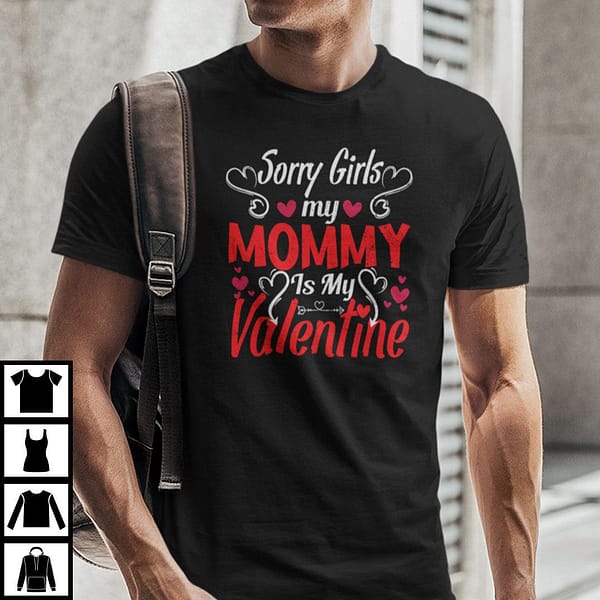 sorry girls my mommy is my valentine shirt valentine gift
