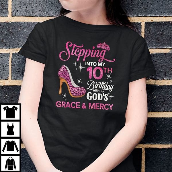 stepping into my 10th birthday with gods grace and mercy shirt