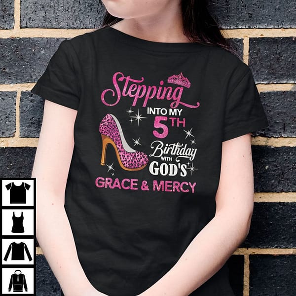 stepping into my 5th birthday with gods grace and mercy shirt