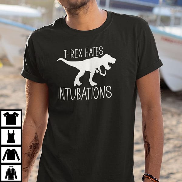 t rex hates intubations shirt