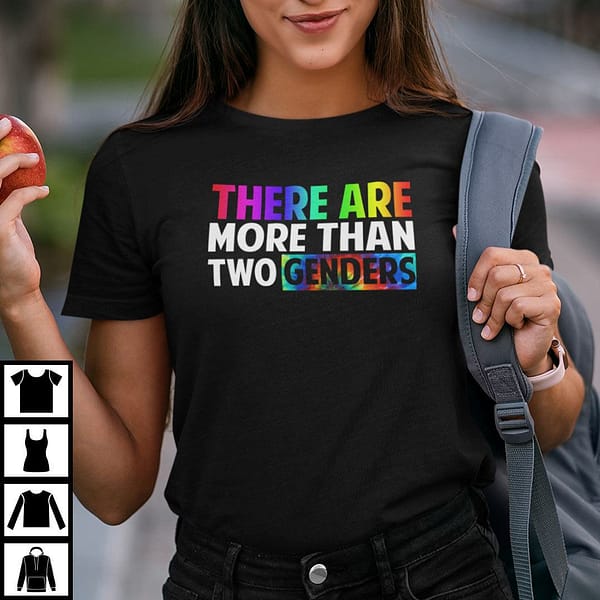 there are more than 2 genders shirt