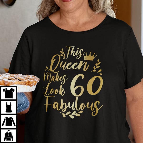 this queen makes 60 look fabulous shirt