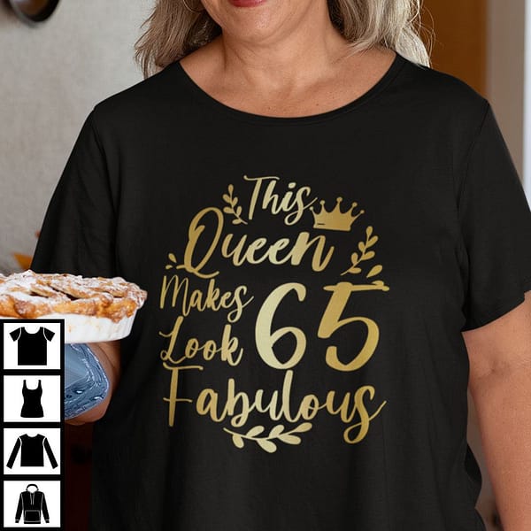 this queen makes 65 look fabulous shirt