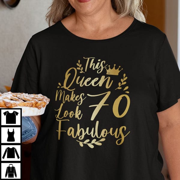 this queen makes 70 look fabulous shirt