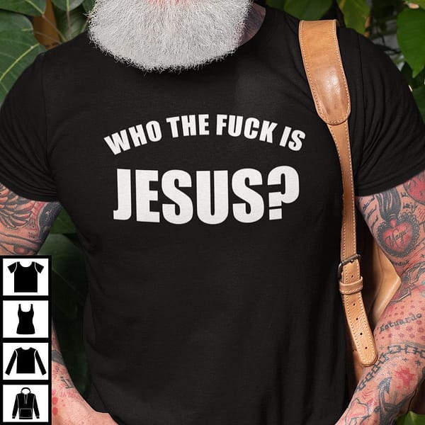 who the fuck is jesus shirt