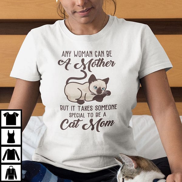 any woman can be a mother but it takes someone special to be a cat mom shirt