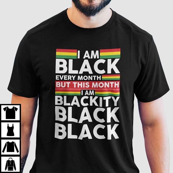 i am black every month but this month im blackity black shirt