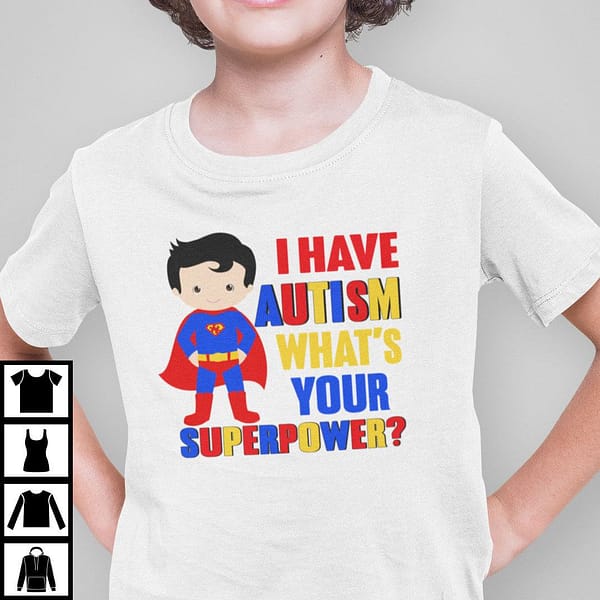 i have autism whats your superpower autism awareness shirt