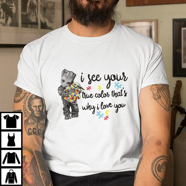 i see your true color thats why i love you autism shirt groot hugs baby yoda tee 1
