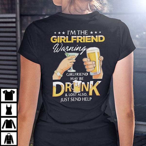 im the girlfriend warning girlfriend may be drunk and lost shirt