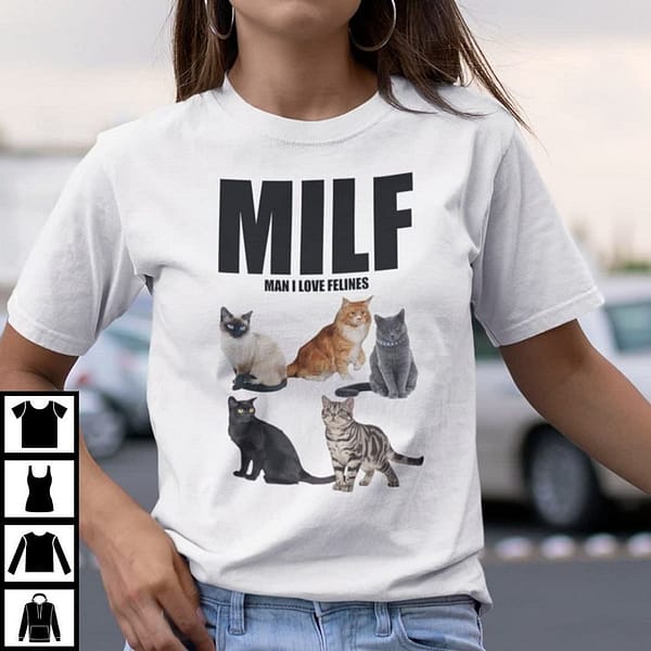 milf man i love felines shirt cat lovers tee 1