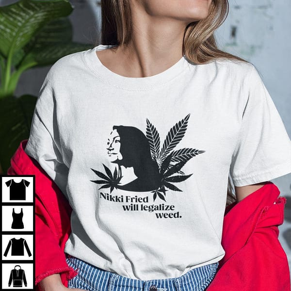 nikki fried will legalize weed shirt