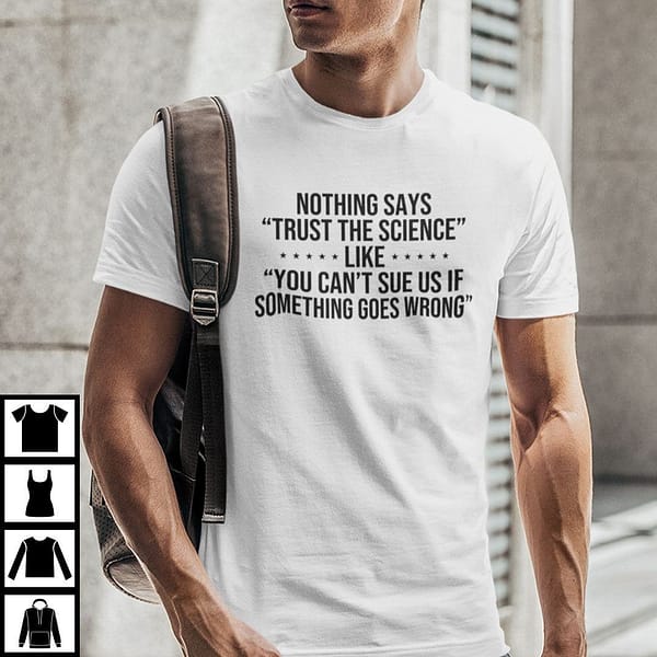 nothing says trust the science like you cant sue us shirt
