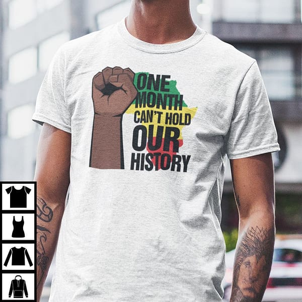 one month cant hold our history shirt