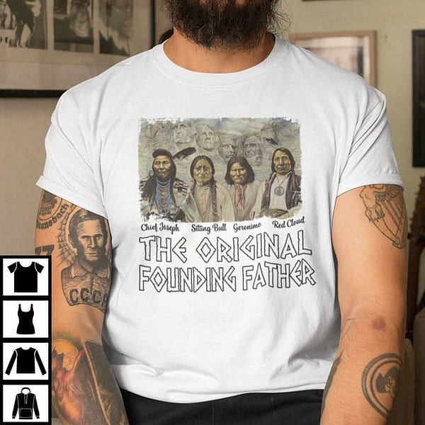 the original founding father shirt native american indian tee