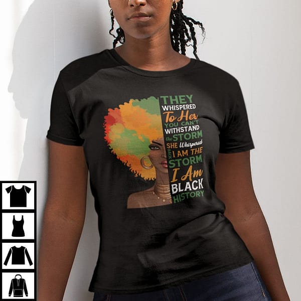 they whispered im the storm black history month african afro shirt