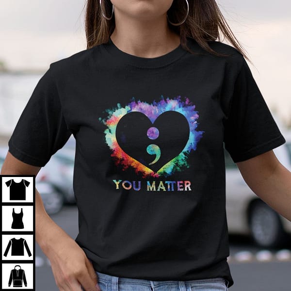 you matter t shirt heart semicolon suicide awareness tee