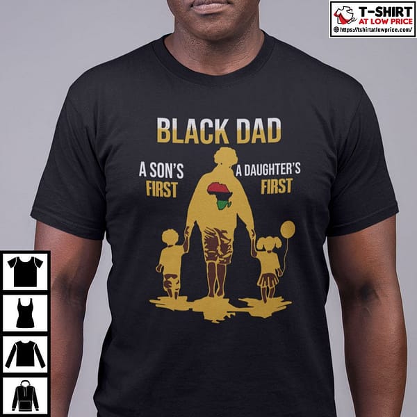 black dad sons first a daughters first shirt