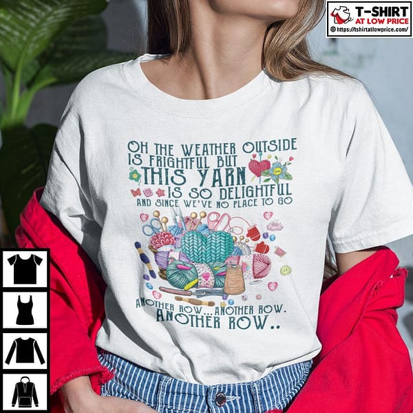 oh the weather outside is frightful but this yarn is so delightful shirt 2