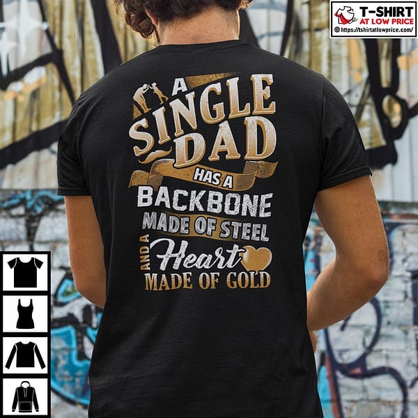 single dad a single dad has a backbone made of steel shirt 2