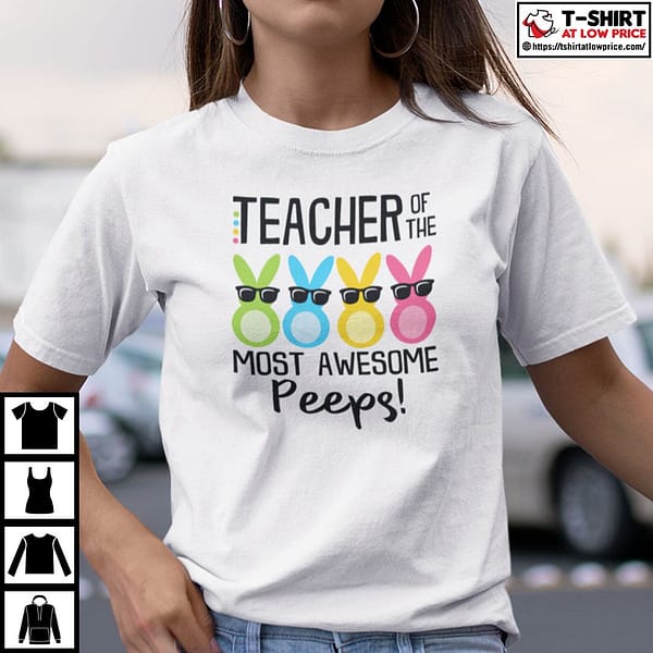 teacher of the most awesome peeps shirt 3