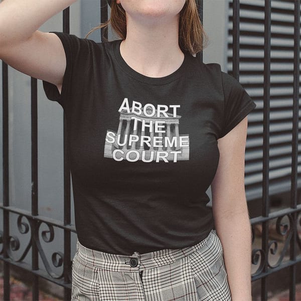 abort the supreme court shirt 2