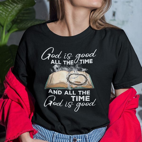 god is good and all the time god is good shirt 2