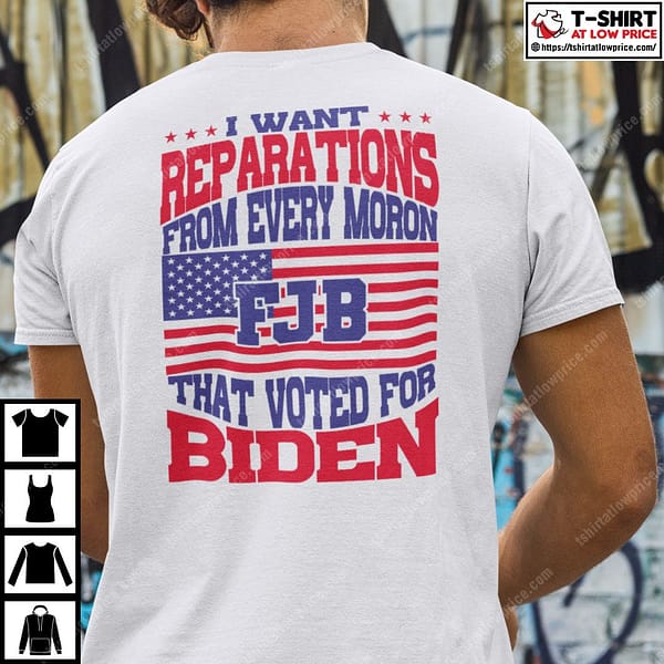 i want reparations from every moron that voted for biden shirt cc