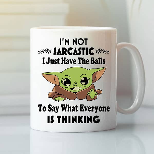 im not sarcastic i just have balls to say what everyone is thinking baby yoda mug