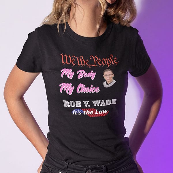 rbg roe v wade shirt we the people my body my choice 3