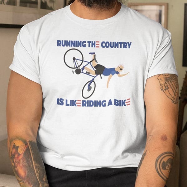 running the country is like riding a bike shirt anti biden
