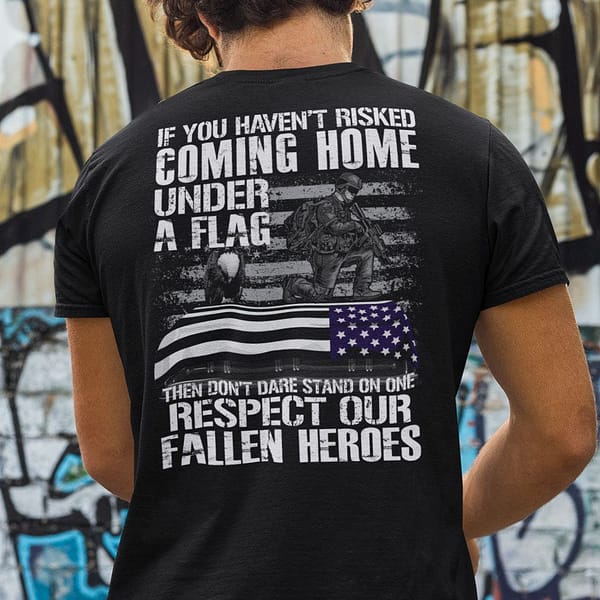 if you havent risked coming home under a flag veteran shirt 1