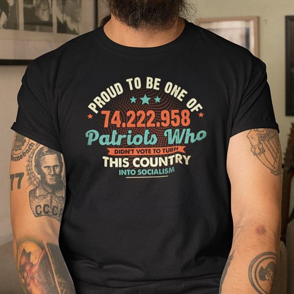 proud to be one of 74 222 958 patriots shirt