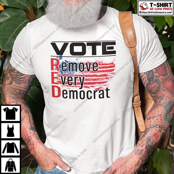 vote red remove every democrat shirt
